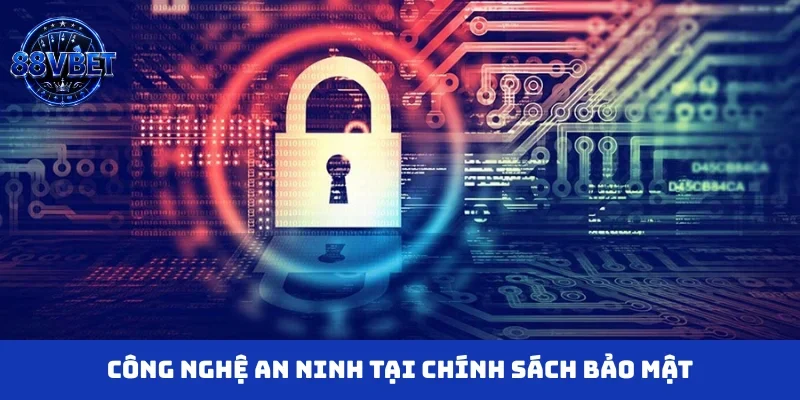 Công nghệ an ninh tại chính sách bảo mật