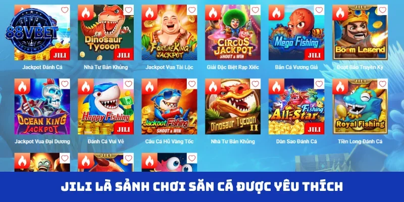 JILI là sảnh chơi săn cá được yêu thích