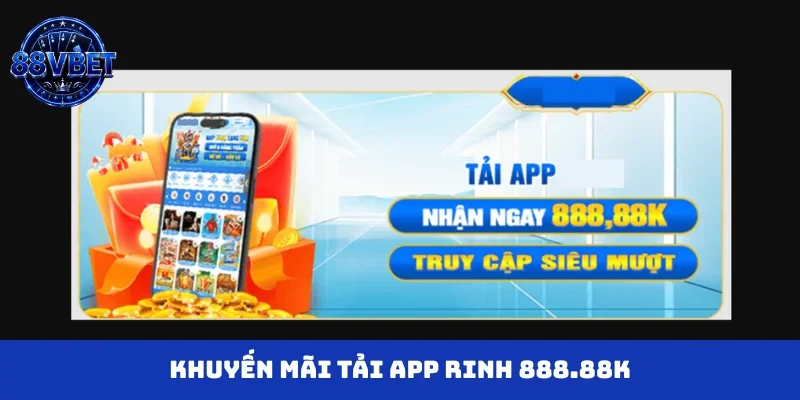 Khuyến mãi tải app rinh 888.88K