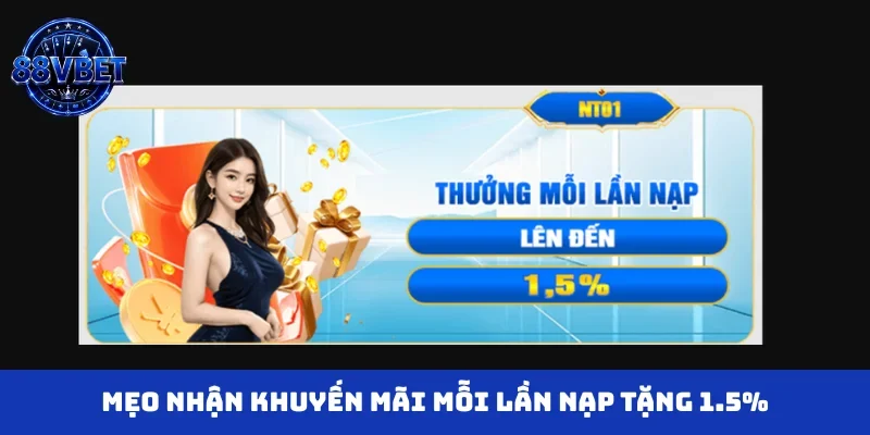 Mẹo nhận khuyến mãi mỗi lần nạp tặng 1.5%
