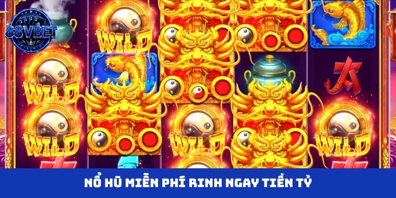Nổ hũ miễn phí rinh ngay tiền tỷ
