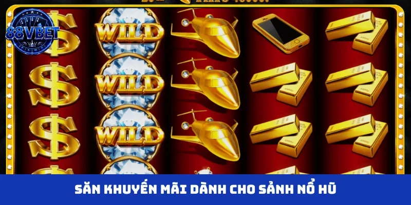 Săn khuyến mãi dành cho sảnh nổ hũ