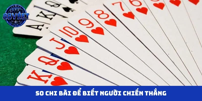 So chi bài để biết người chiến thắng