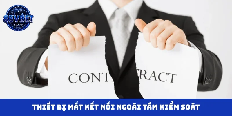 Thiết bị mất kết nối ngoài tầm kiểm soát