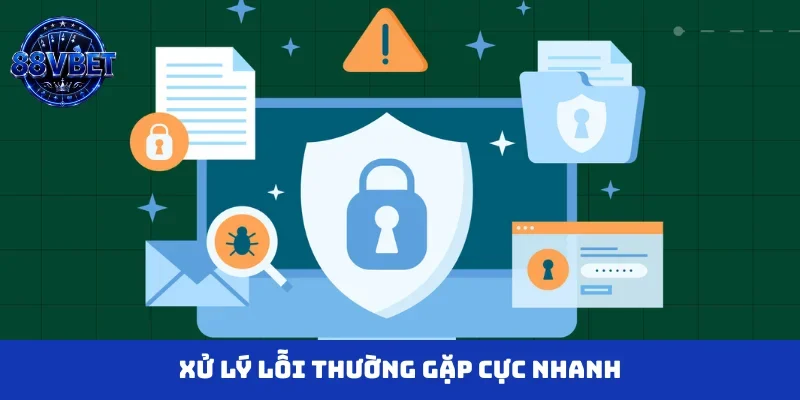 Xử lý lỗi thường gặp cực nhanh